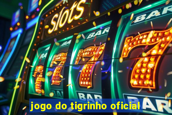 jogo do tigrinho oficial